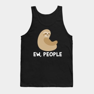 EW PEOPLE Funny Sloth Lovers Perfect  Anti Social Gift Tank Top